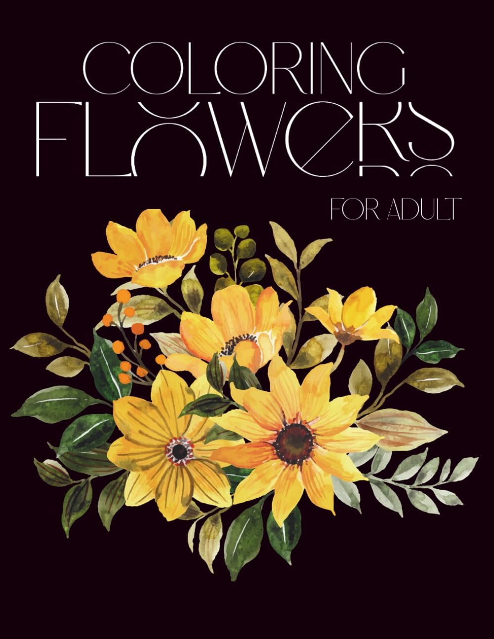 Coloring Flowers: Coloring book for adult whit bouqets, patterns