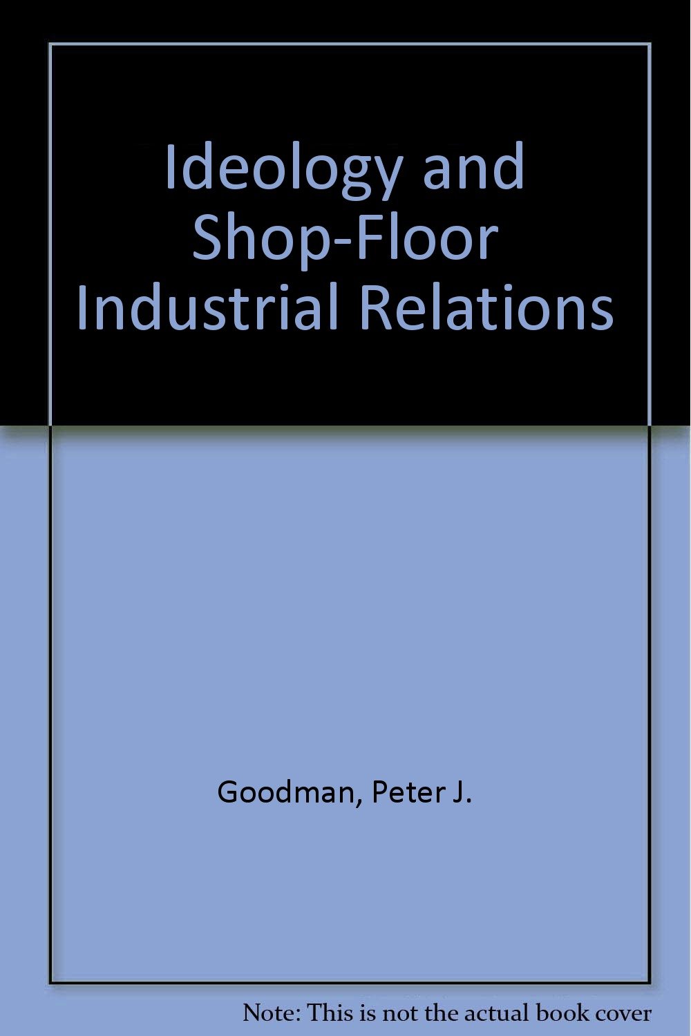 Buy Ideology and Shop-Floor Industrial Relations — BookShops.in