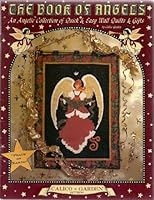 The Book of Angels An Angelic Collection of Quick & Easy Wall Quilts & Gifts B000TBJGGE Book Cover