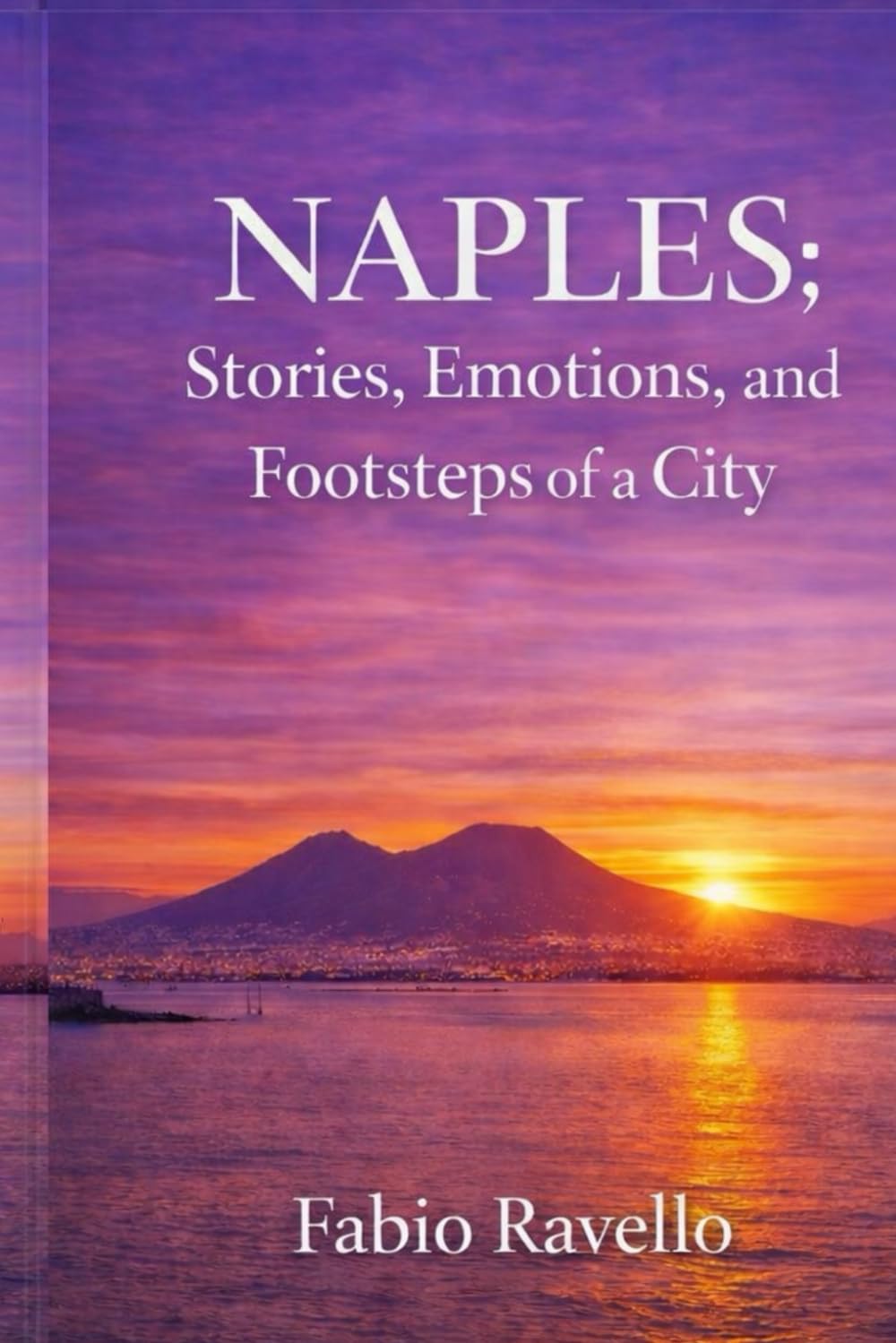 Naples:: Stories, Emotions, and Footsteps of a City