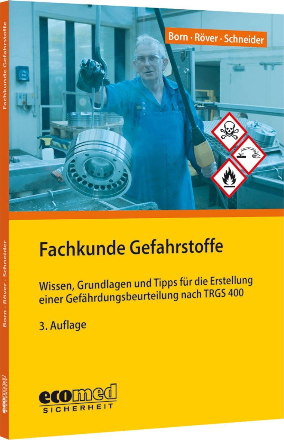 Fachkunde Gefahrstoffe: Wissen, Grundlagen und Tipps für die Erstellung einer Gefährdungsbeurteilung nach TRGS 400