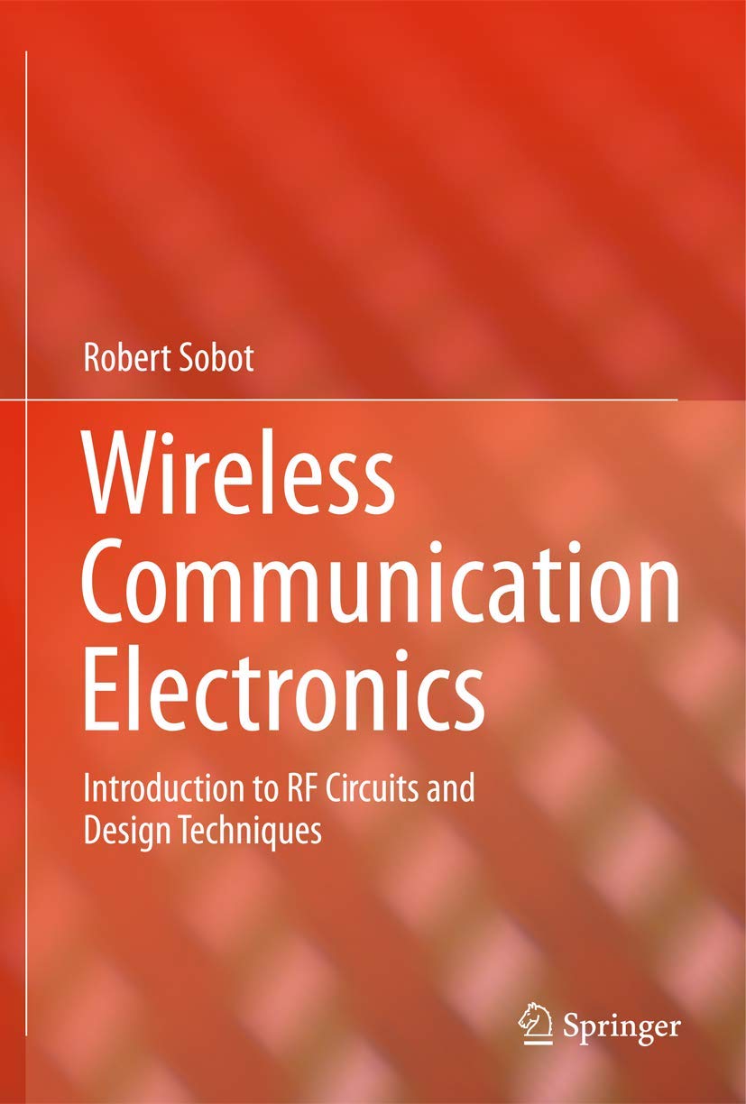 Wireless Communication Electronics: Introduction to RF Circuits and Design Techniques Hardcover – January 1, 2012