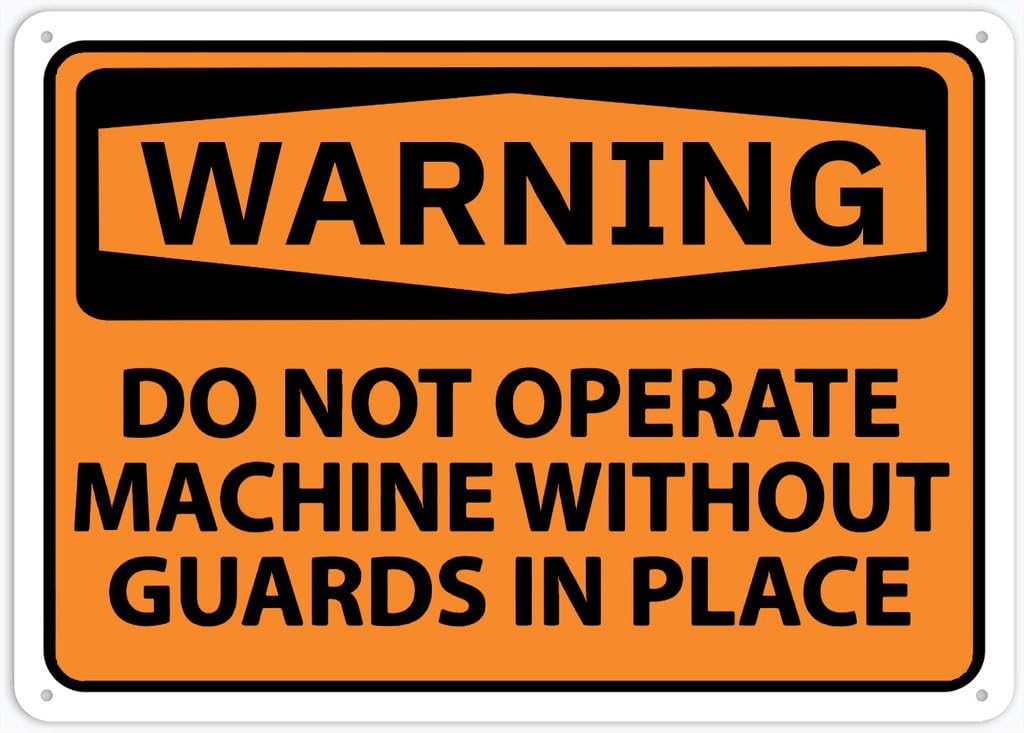 8"x12" Rust Free Aluminum Metal Sign - Warning Do Not Operate Machine Without Guards In Place - Waterproof, Weatherproof, Fade Resistant, 4 Pre-Drilled Holes