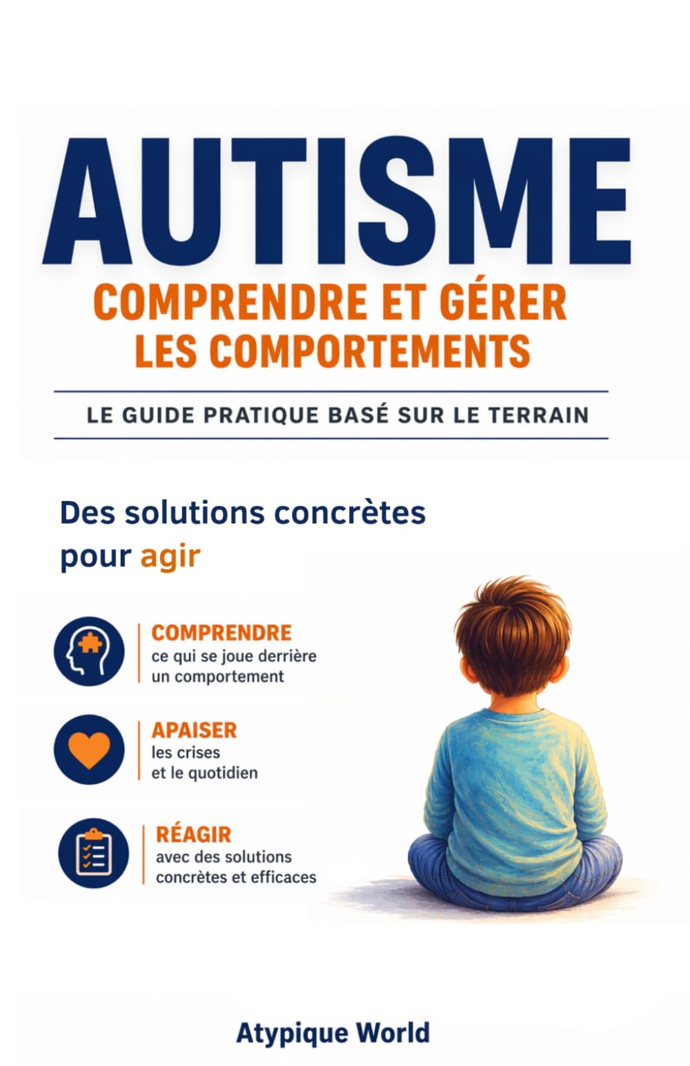 Autisme : Comprendre les comportements des enfants autistes: Le petit guide illustré à destination des parents et des professionnels