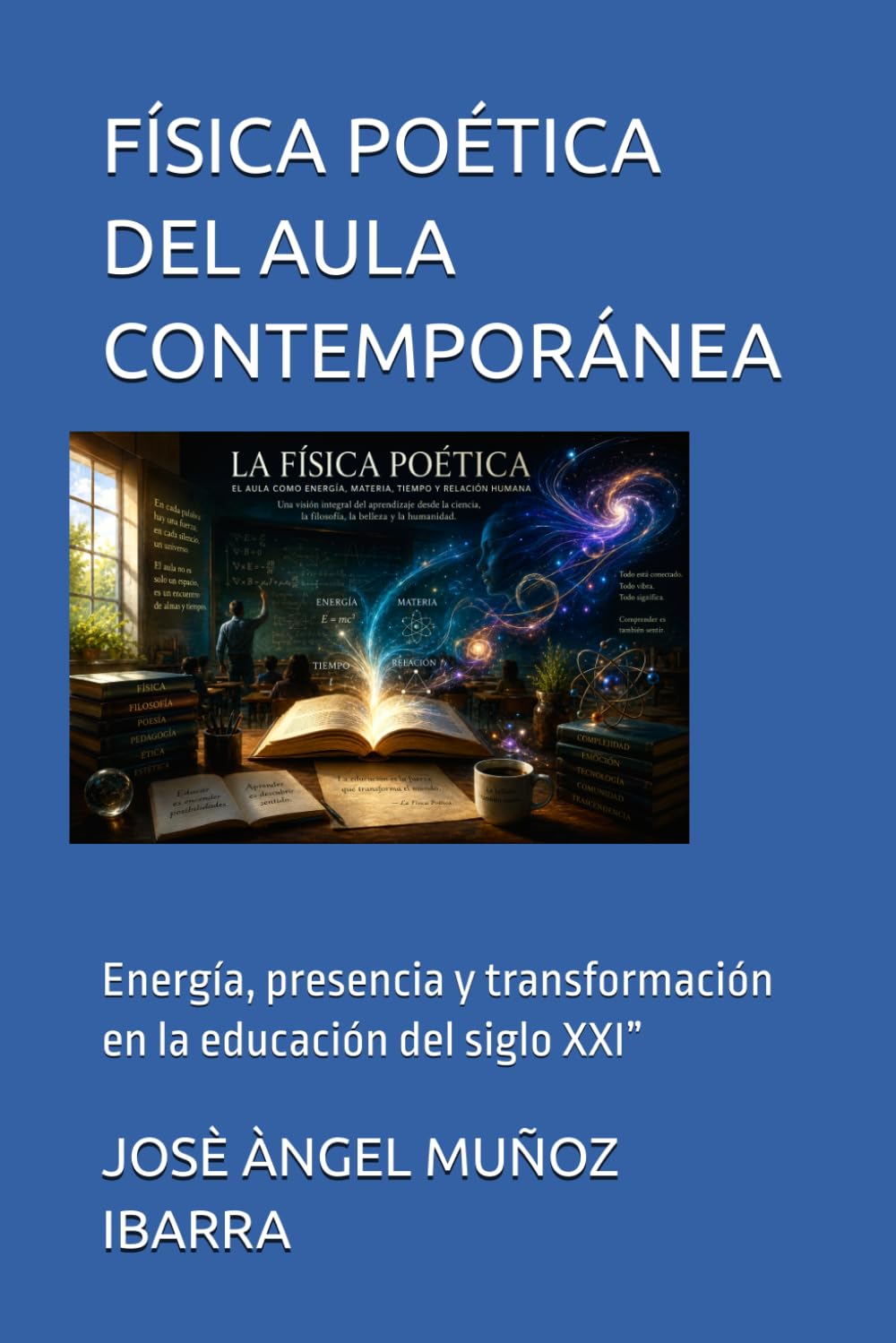 FÍSICA POÉTICA DEL AULA CONTEMPORÁNEA: Energía, presencia y transformación en la educación del siglo XXI”