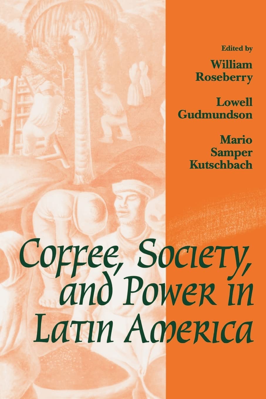 Coffee, Society, and Power in Latin America (Johns Hopkins Studies in Atlantic History and Culture)