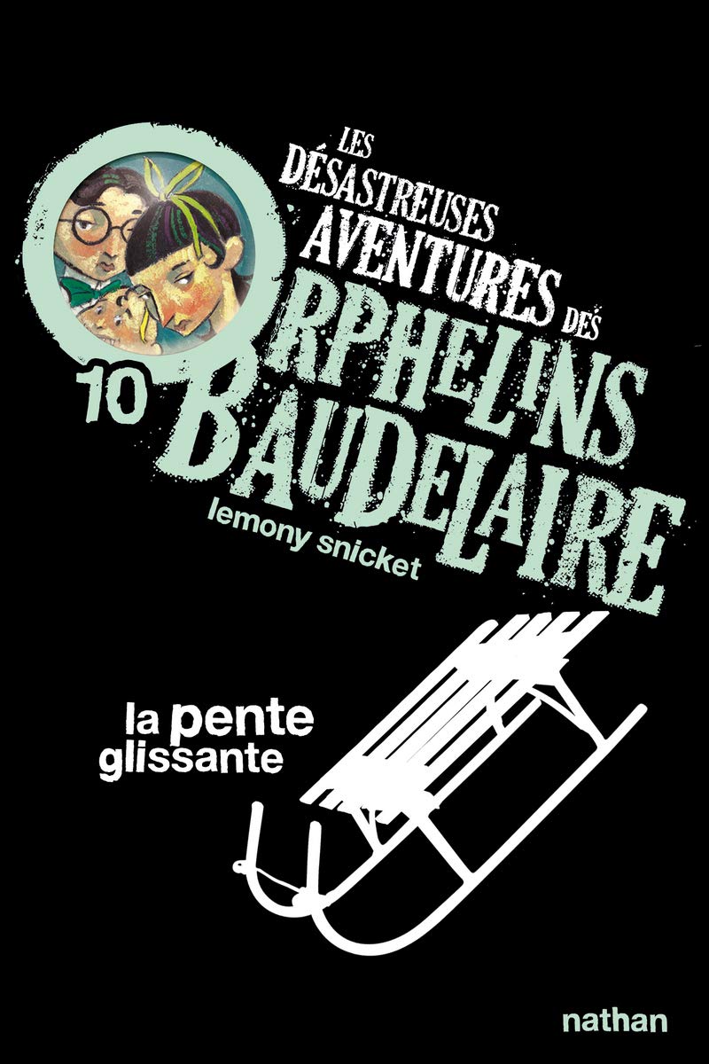 Les desastreuses aventures des Orphelins Baudelaire: La pente glissante: 10
