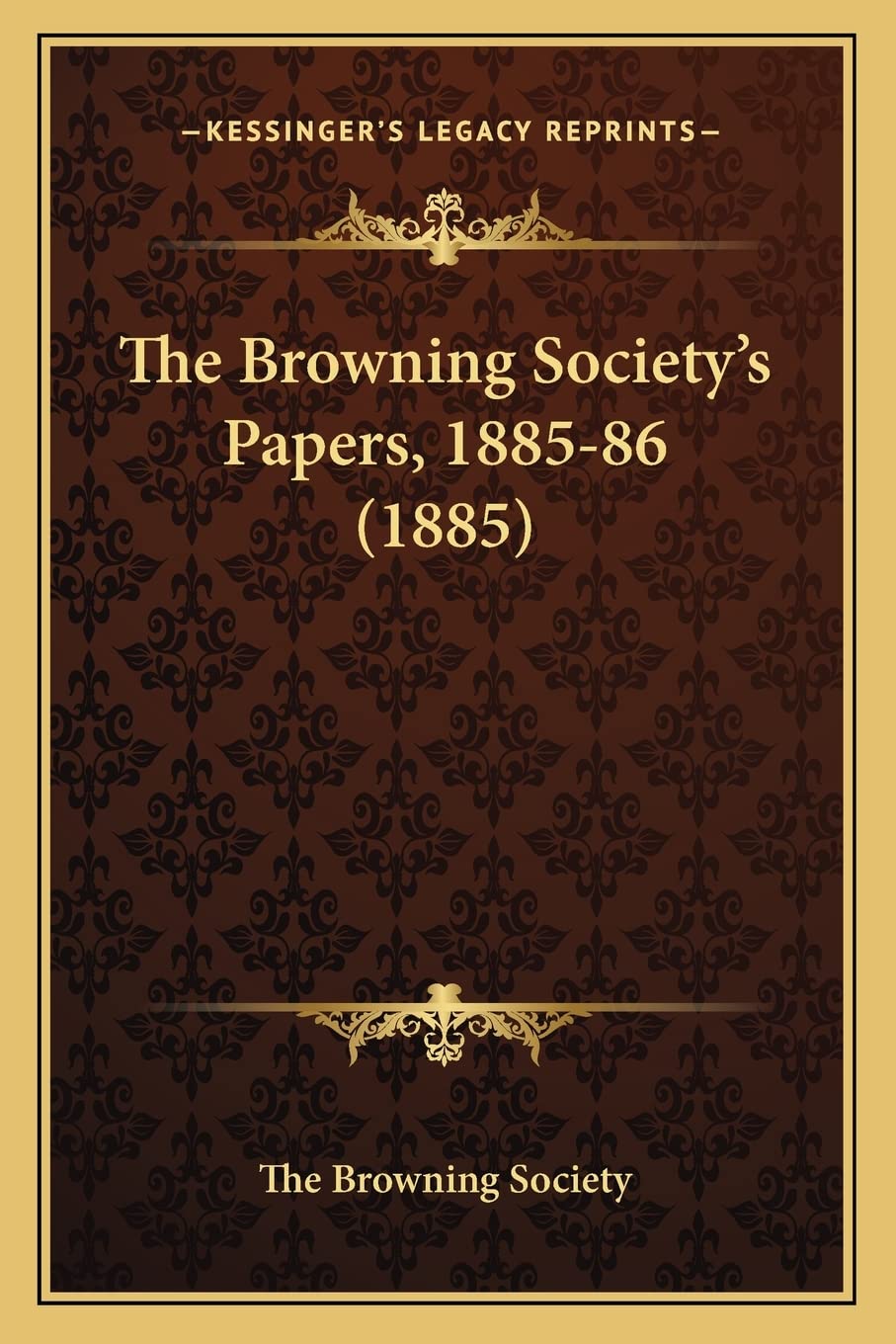 The Browning Society's Papers, 1885-86 (1885)