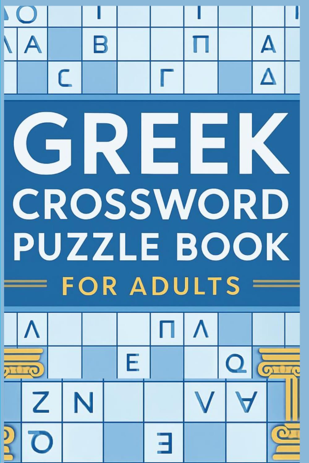 GREEK PUZZLE BOOK FOR ADULTS: Fun & Challenging Greek Language Crossword Puzzles for Adults, Seniors, Students & Brain Game Lovers