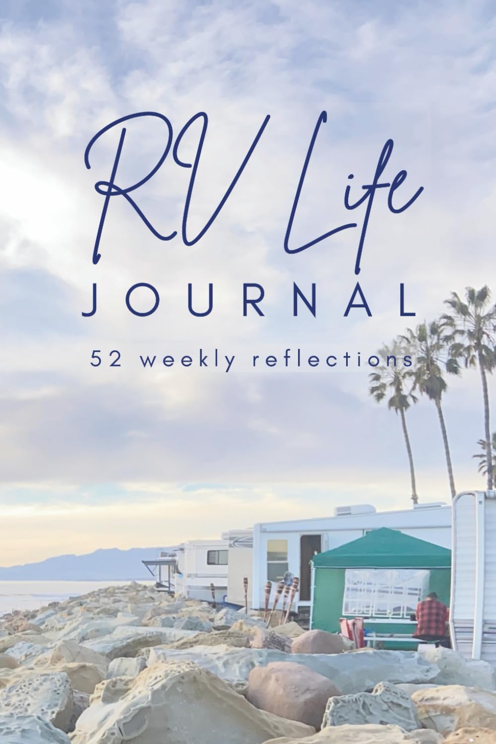 52-Week RV Travel Journal: Guided Prompts for Scenic Memories