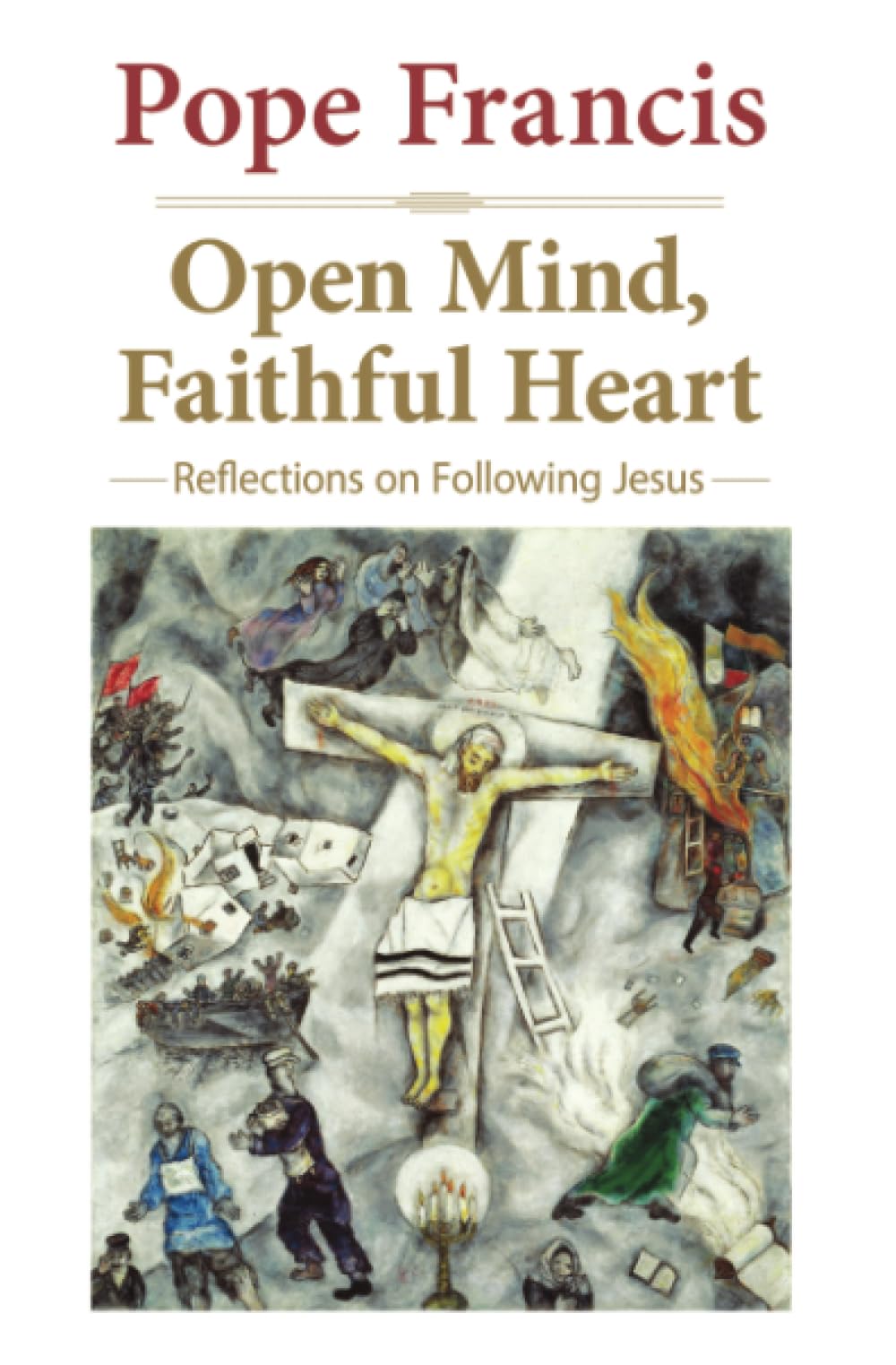 Open Mind Faithful Heart: Reflections on Follow. Francis, Bergoglio<|