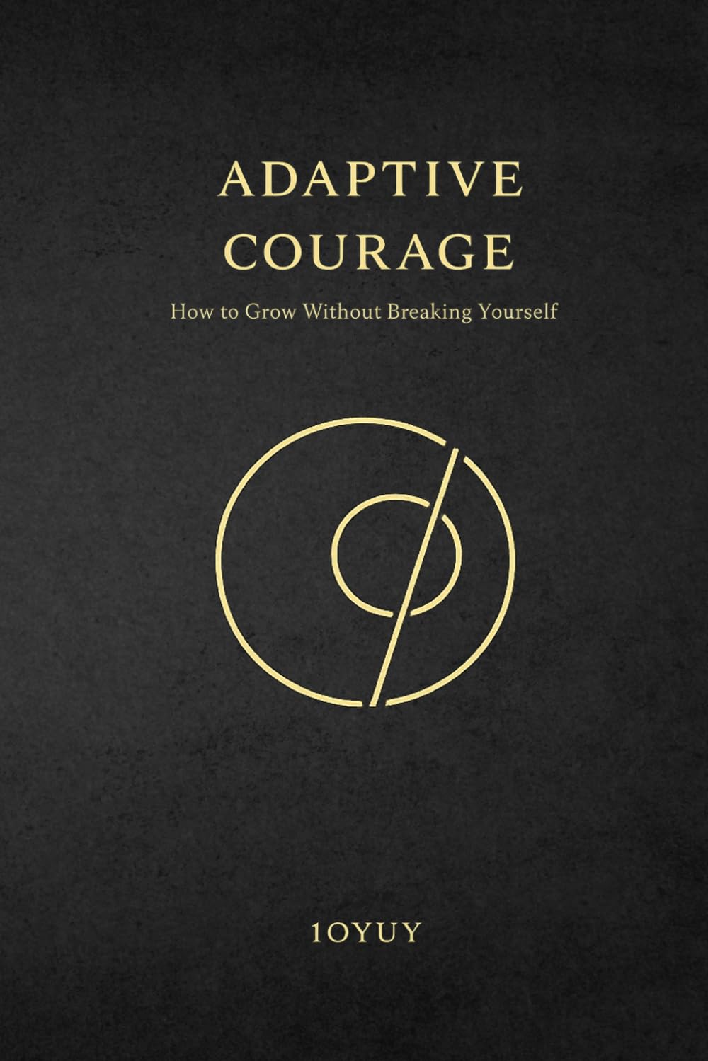 Adaptive Courage: How to Grow Without Breaking Yourself