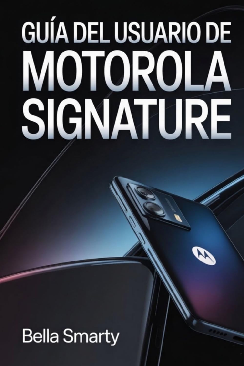 Guía del usuario de Motorola Signature: Una guía clara y práctica sobre configuración, funciones del sistema, rendimiento, seguridad y mantenimiento a largo plazo