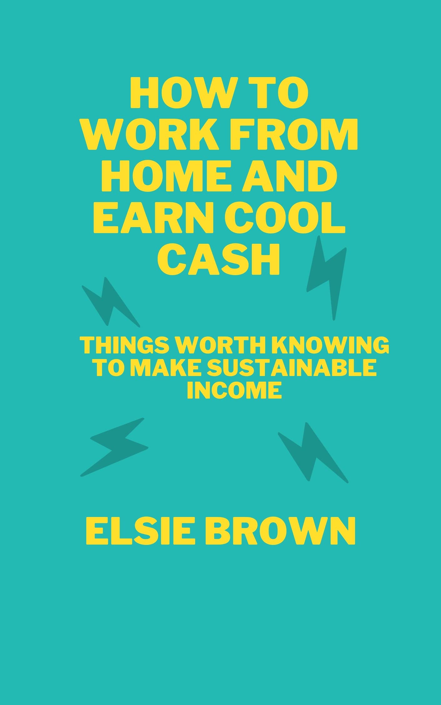 HOW TO WORK FROM HOME AND EARN COOL CASH: THINGS WORTH KNOWING TO MAKE SUSTAINABLE INCOME