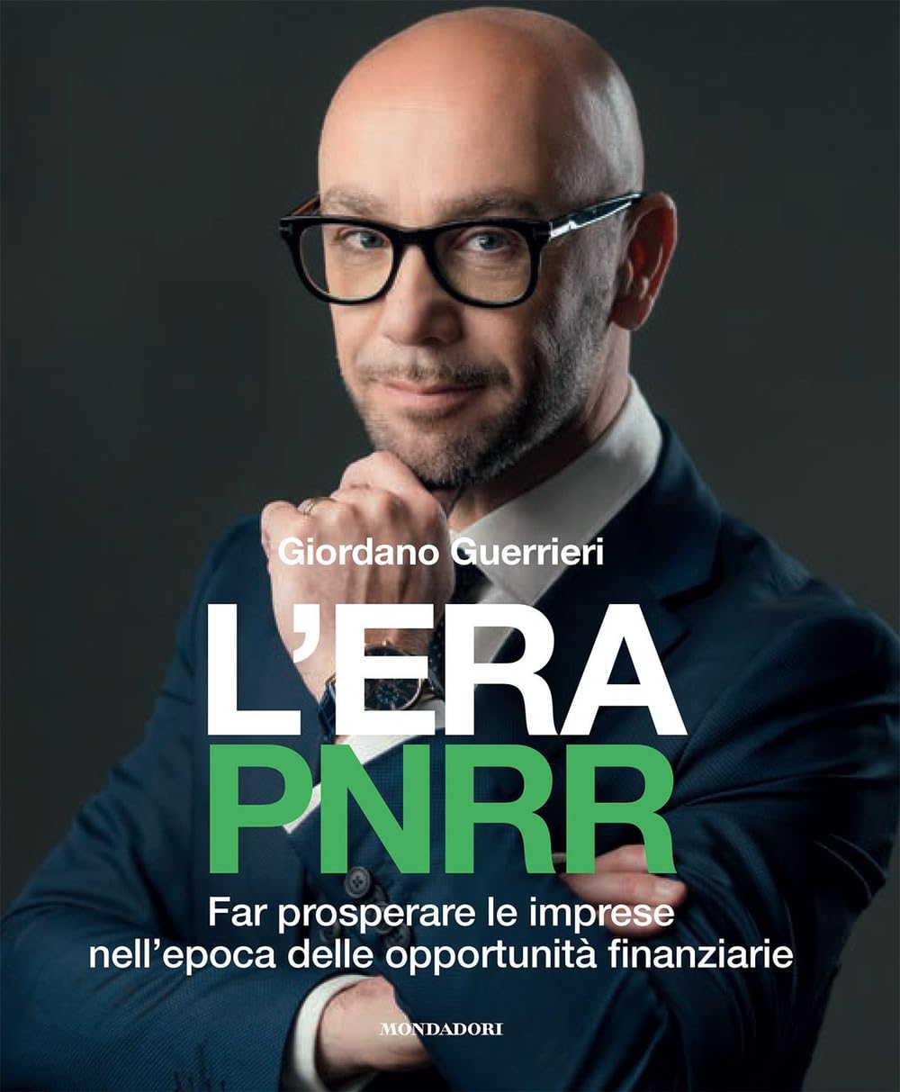 L'era Pnrr. Far Prosperare Le Imprese Nell'epoca Delle Opportunità Finanziarie: Vol. 1 - 4