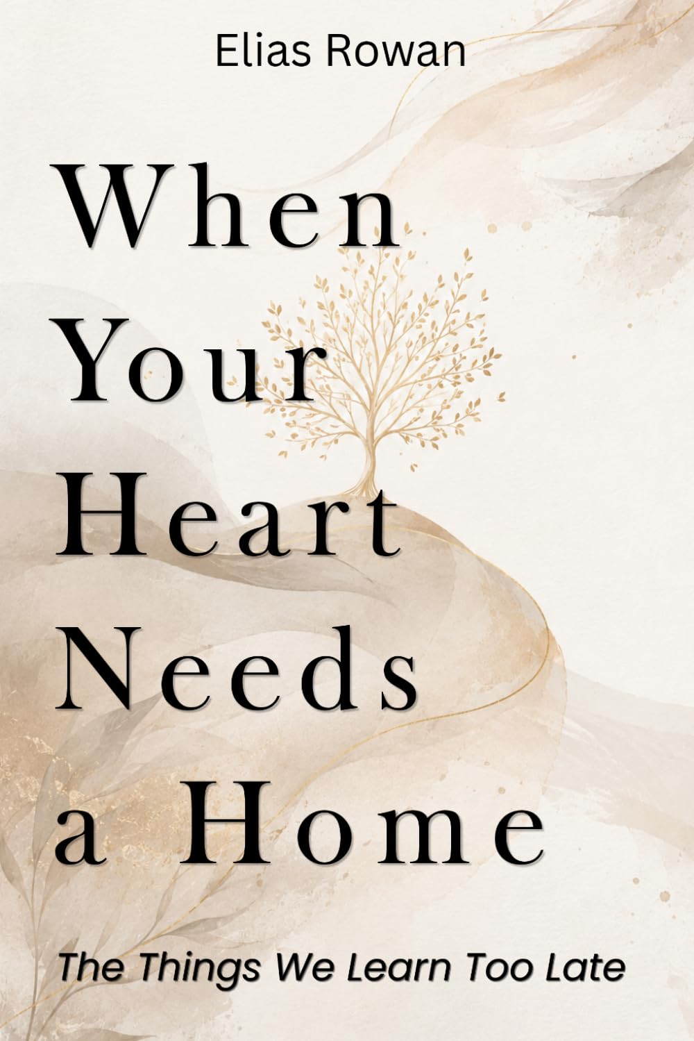 When Your Heart Needs a Home: The Things We Learn Too Late