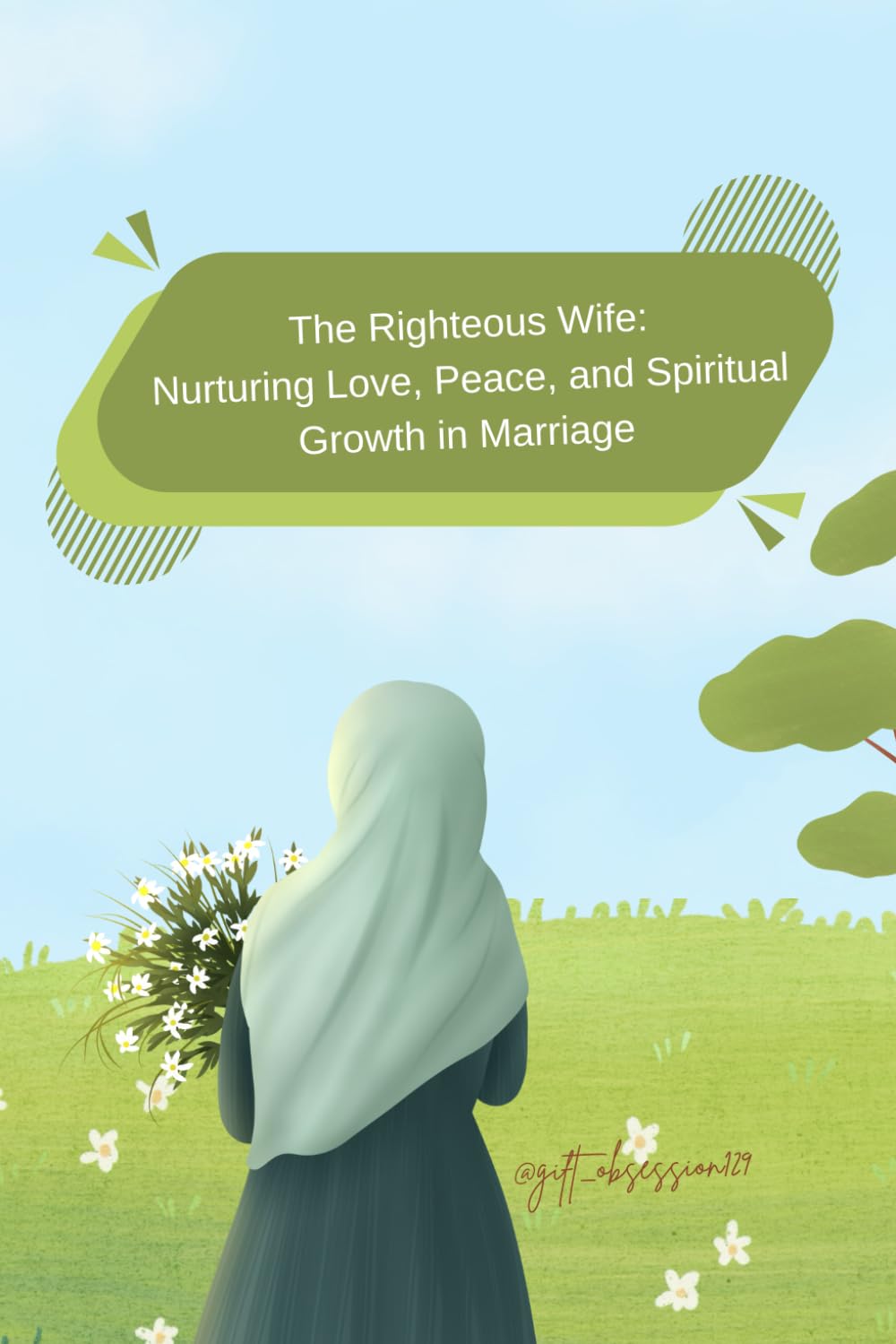 The Righteous Wife: Nurturing Love, Peace, and Spiritual Growth in Marriage