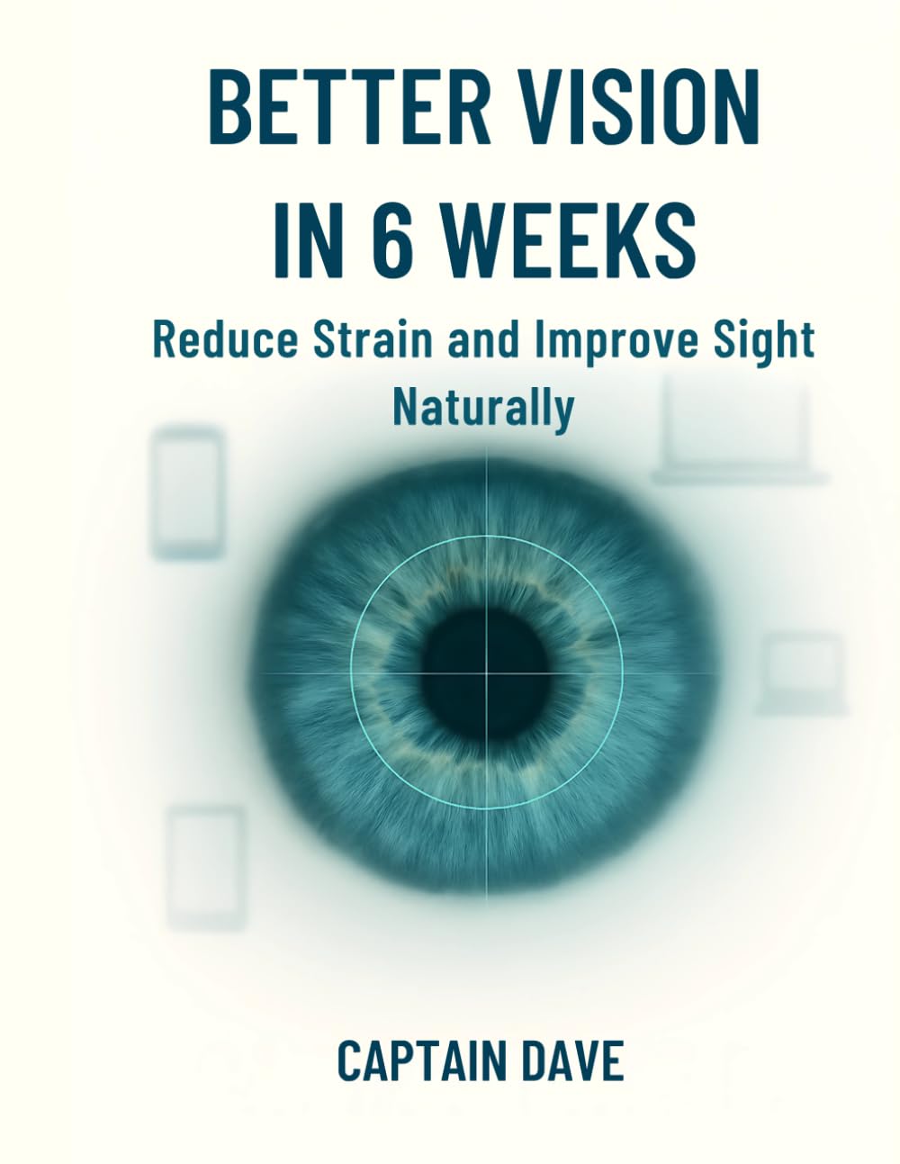 Better Vision in 6 Weeks: Reduce Eye Strain and Improve Sight