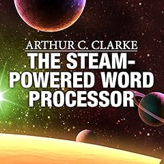 The Steam-Powered Word Processor Audiobook By Arthur C. Clarke cover art