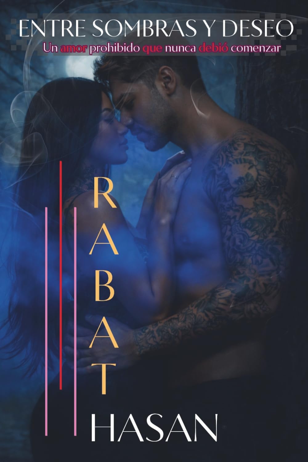 Entre Sombras y Deseo: Una historia intensa de pasión, traición y amor prohibido: Pasión, traición y un amor que nunca debió comenzar (Serie Deseo Oscuro)