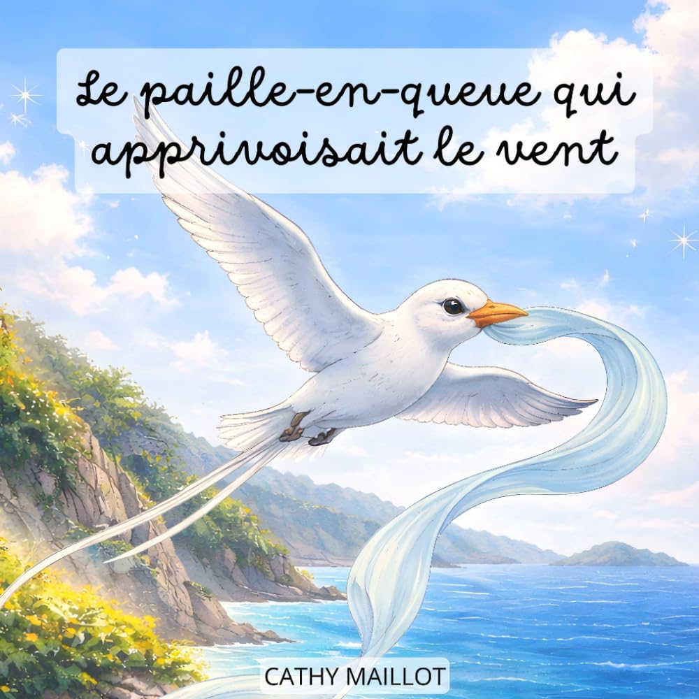 Le Paille-en-queue qui apprivoisait le vent: Une histoire douce pour apaiser les peurs et accompagner l’endormissement