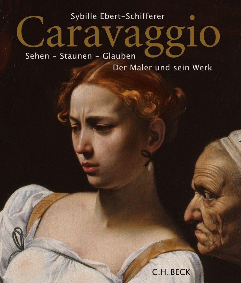 Caravaggio Sehen Staunen Glauben comprendre enfin le génie et les secrets du peintre