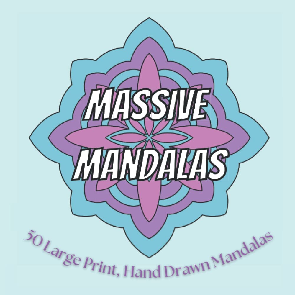 Massive Mandalas- Large Print Mandalas: Anxiety and Stress Relief Coloring for Visually Impaired