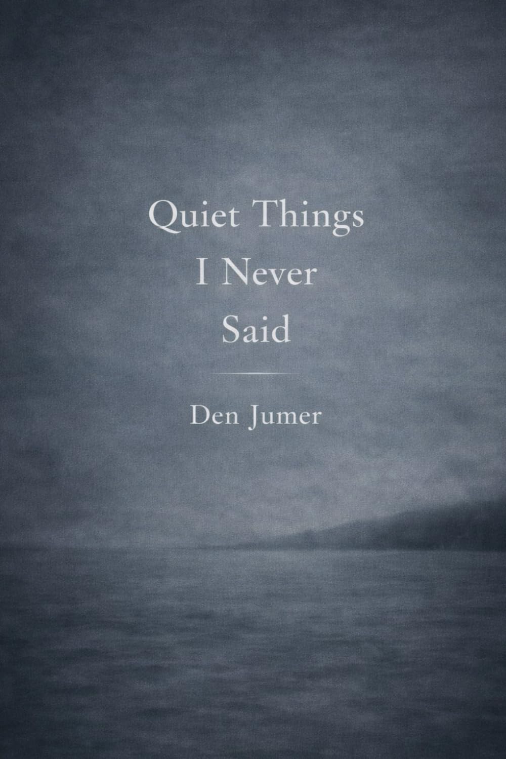 Quiet Things I Never Said