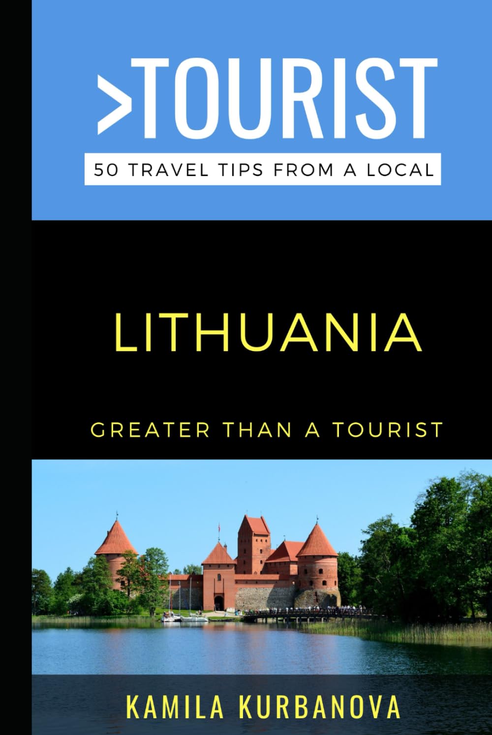 Greater Than a Tourist- Lithuania: 50 Travel Tips from a Local (Greater Than a Tourist: Worldwide Travel Tips from Locals with Local Advice, Hidden Gems, Cultural Insights, and Authentic Exper)