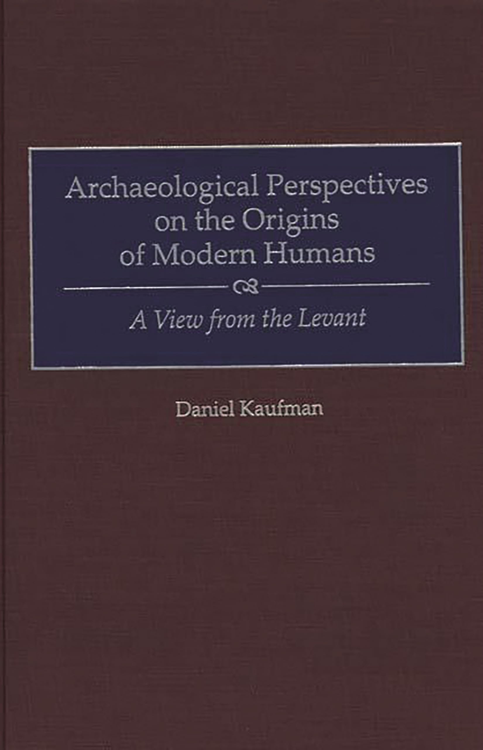 Archaeological Perspectives on the Origins of Modern Humans: A View from the Levant
