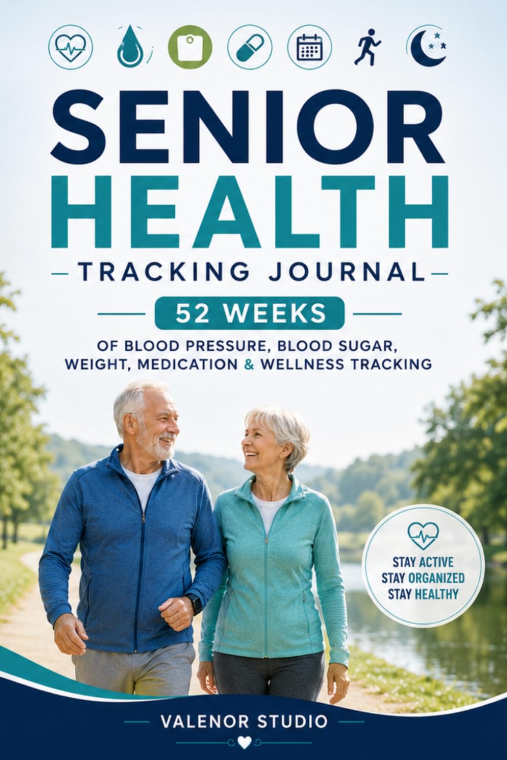 Senior Health Tracking Journal: Blood Pressure, Blood Sugar, Weight, Medications & Medical Appointments Tracker for Seniors — 52 Weeks