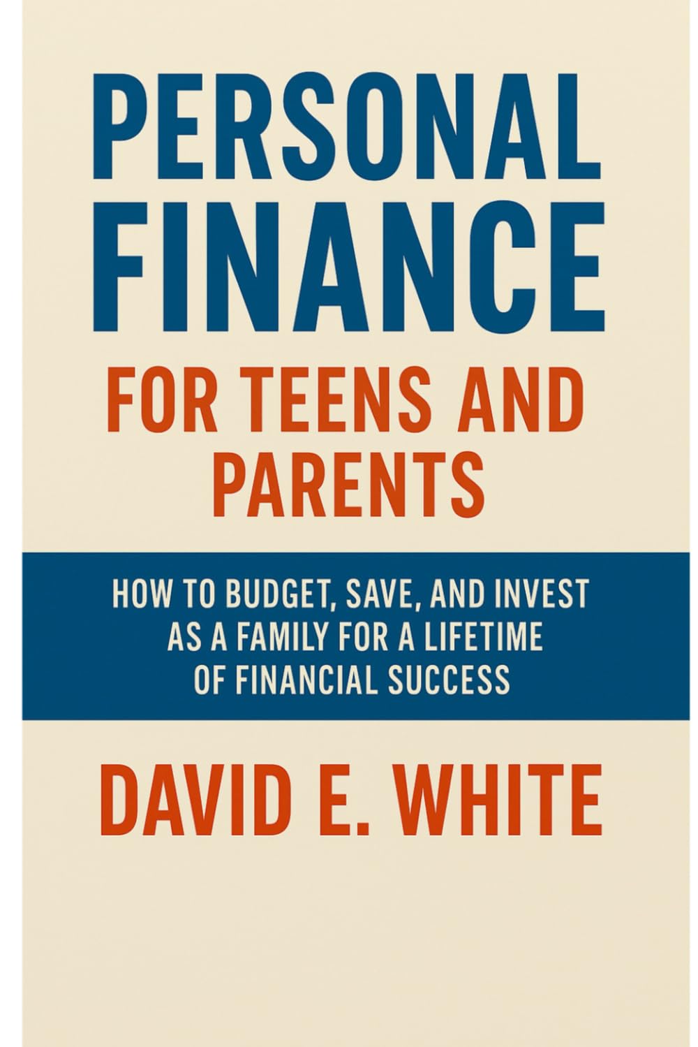 Personal Finance for Teens and Parents: How to Budget, Save, and Invest as a Family for a Lifetime of Financial Success