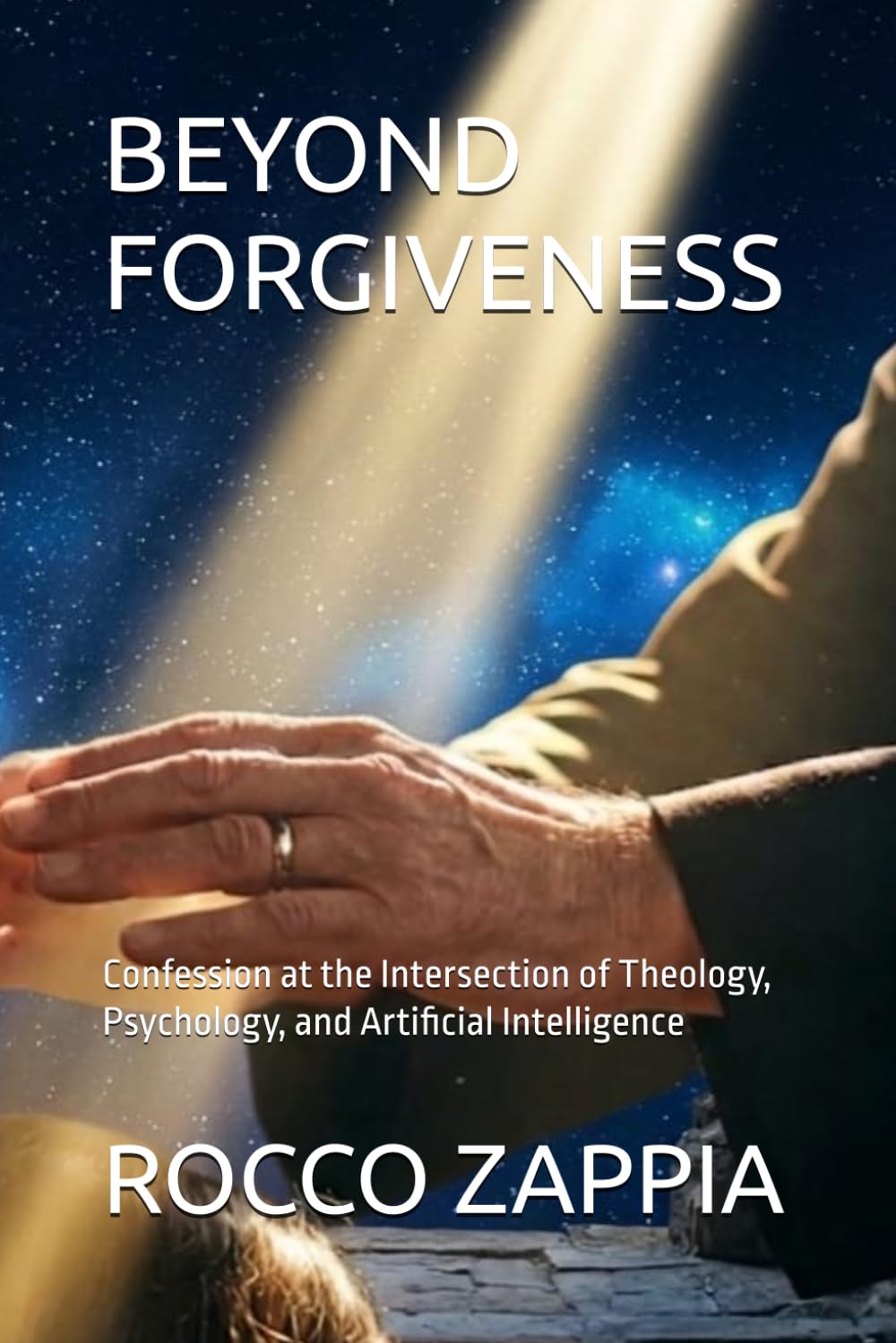 BEYOND FORGIVENESS: Confession at the Intersection of Theology, Psychology, and Artificial Intelligence