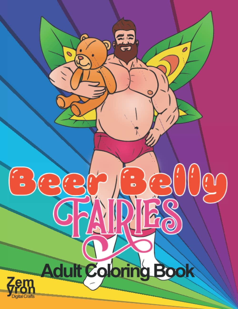 Beer Belly Fairies Fantasy Adult Coloring Book LGBTQ for Relaxation Stress Relief and Fun for Adults: 40 Coloring Page of Fun and Sexy Male Fairies. Gay Men, Gay Bear Dads, LGBTQ Coloring Book