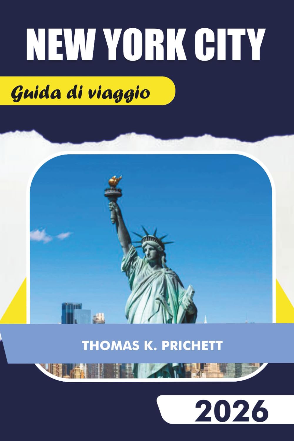 NEW YORK CITY Guida di viaggio 2026: Esplora Gemme Nascoste, Principali Attrazioni, Mappe, Segreti Locali e Itinerari Indimenticabili