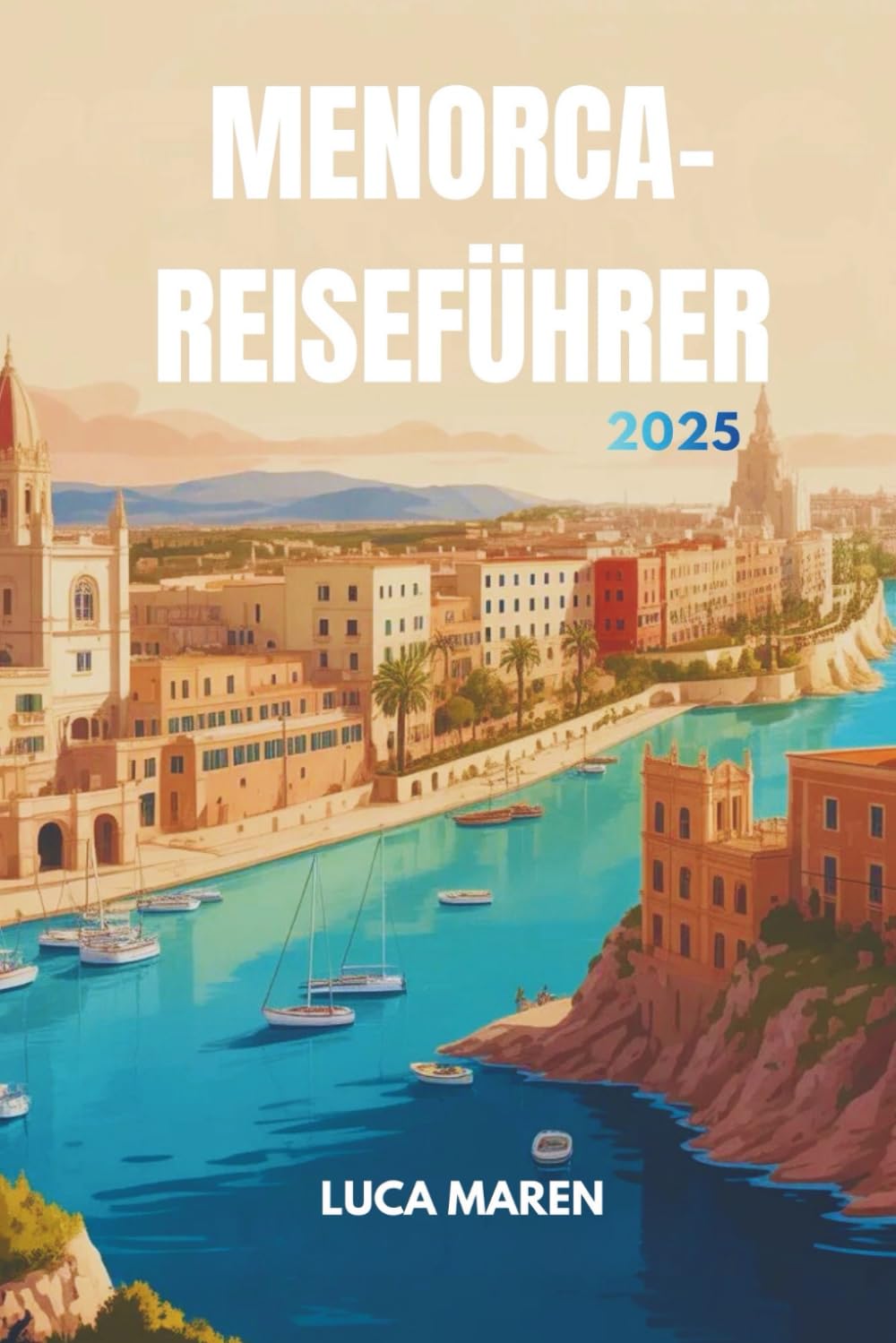 MENORCA-REISEFÜHRER 2025: Entdecke die Licht Fragmente auf einer Insel des Friedens