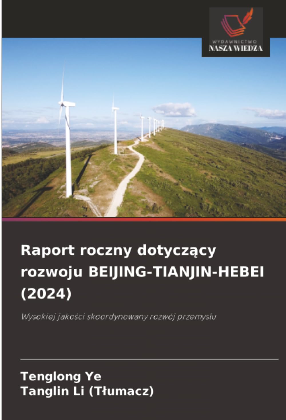 Raport roczny dotyczący rozwoju BEIJING-TIANJIN-HEBEI (2024): Wysokiej jakości skoordynowany rozwój przemysłu
