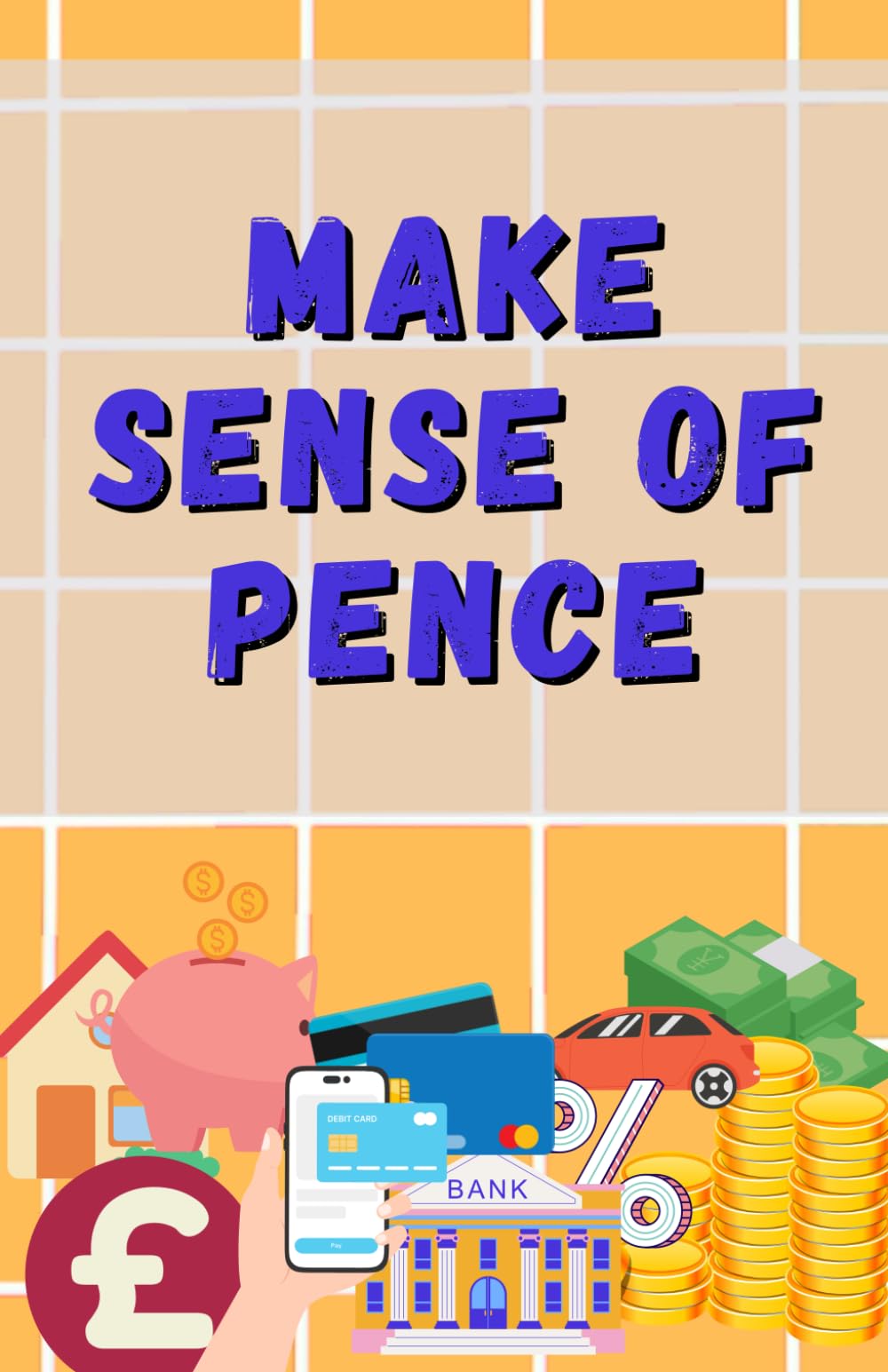 Make Sense of Pence: Your Money Companion