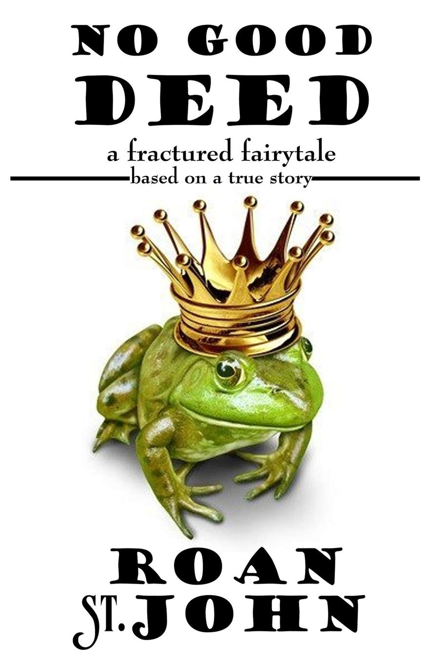 No Good Deed: A Fractured Fairy Tale based on a true story