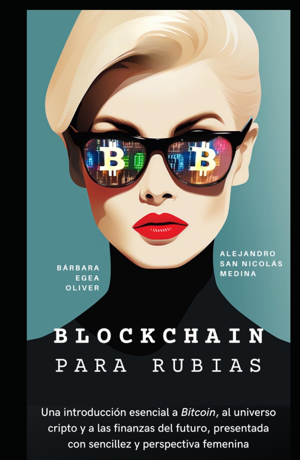 Blockchain Para Rubias: La guía definitiva para entender el futuro sin tecnicismos, con humor y libertad.