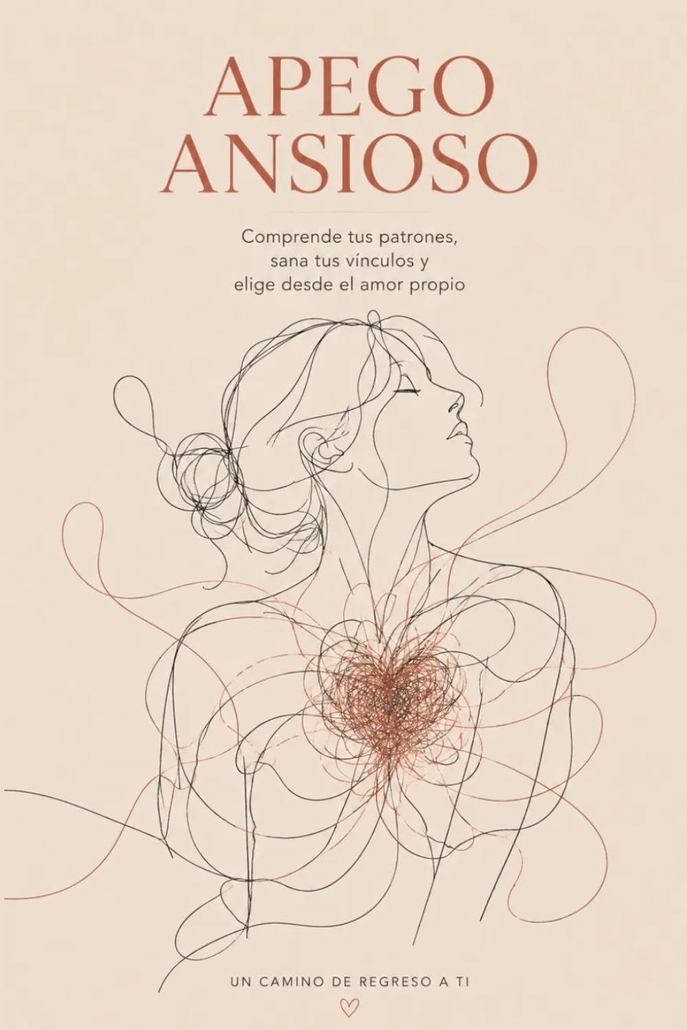 Apego ansioso: Comprende tus patrones, sana tus vínculos y elige desde el amor propio (Queriendo mi mente)
