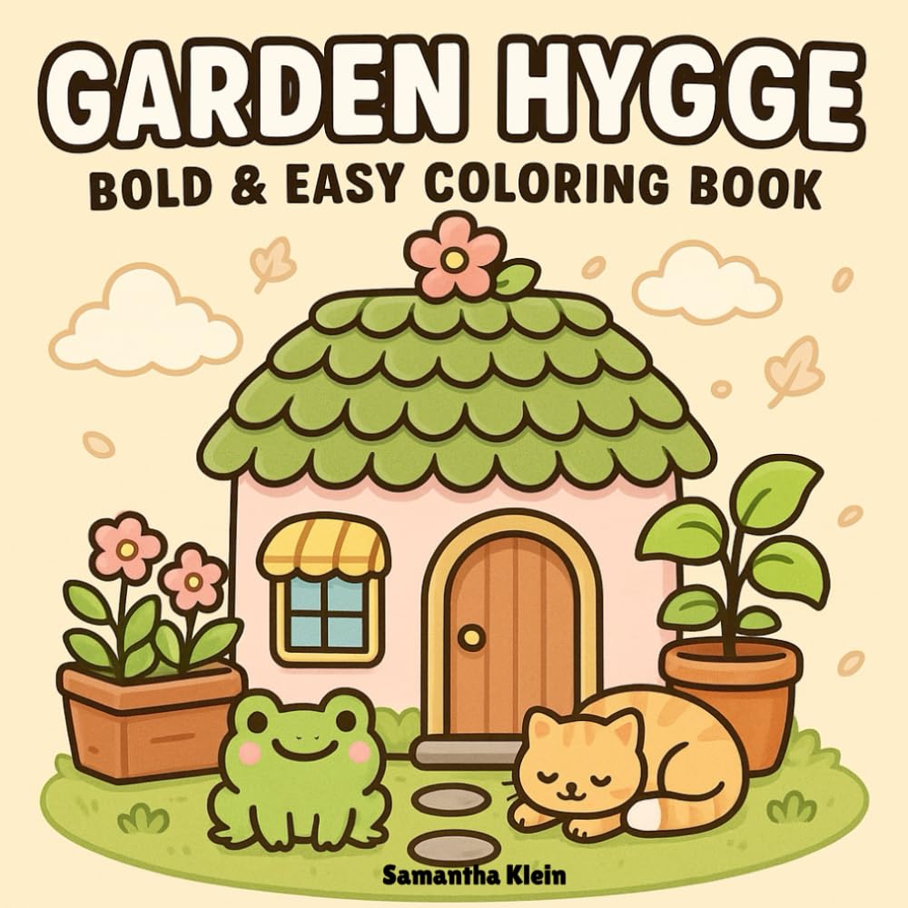 Garden Hygge: Bold & Easy Coloring Book Featuring
