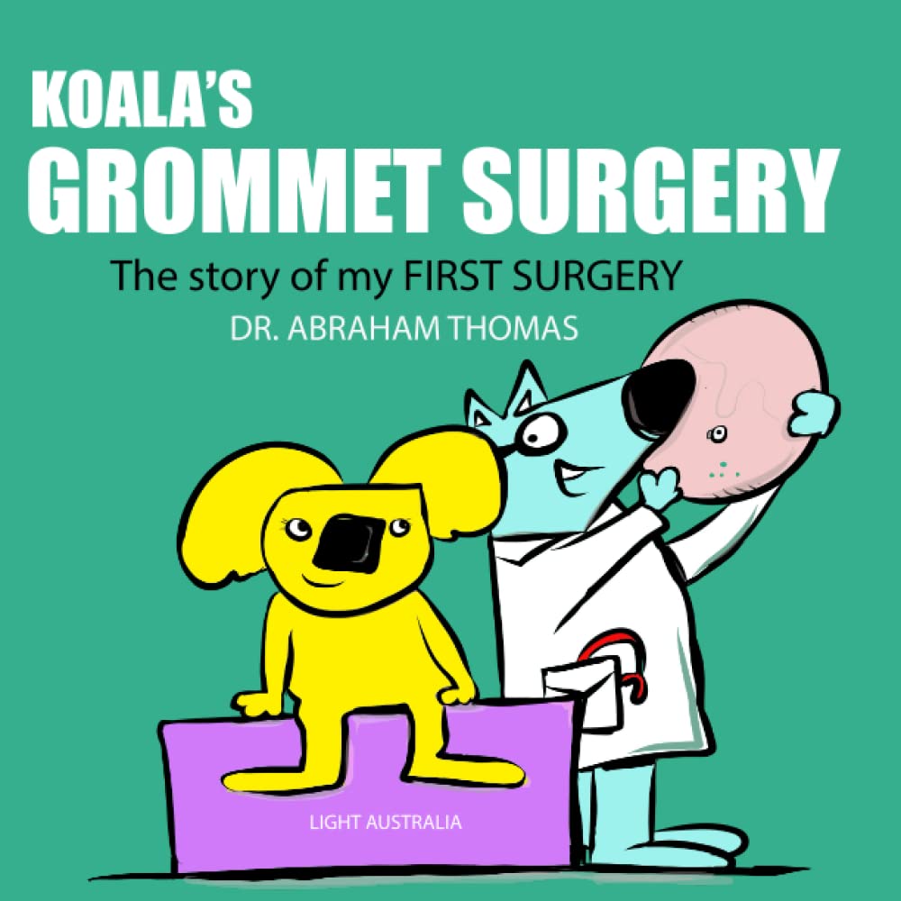 Koala's GROMMET SURGERY: The story of my FIRST SURGERY (Kids Medical Books)