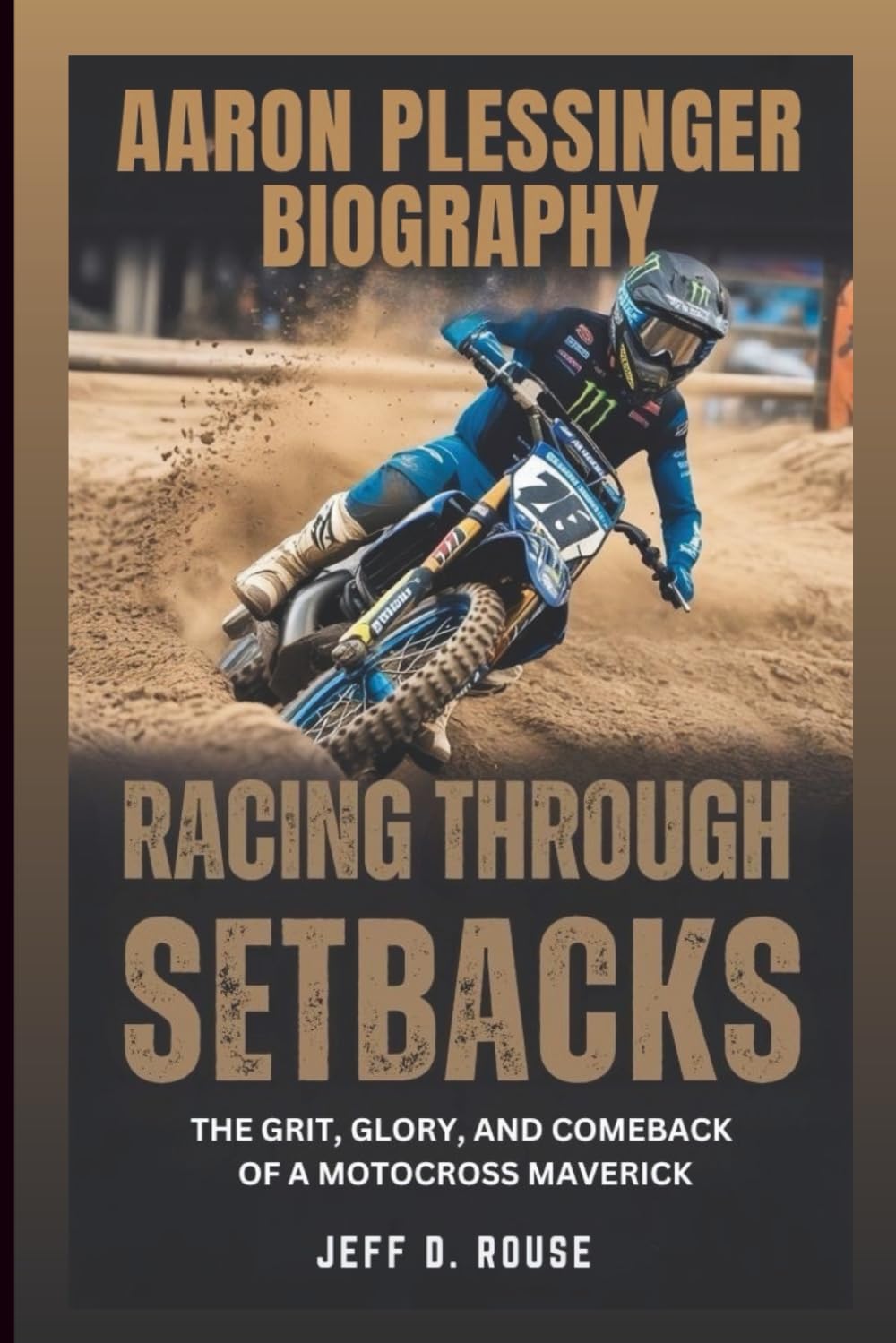 AARON PLESSINGER BIOGRAPHY: Racing Through Setbacks: The Grit, Glory, and Comeback Of A Motocross Maverick