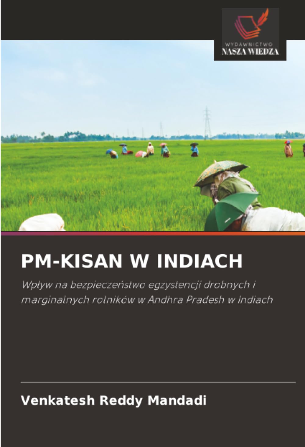 PM-KISAN W INDIACH: Wp¿yw na bezpiecze¿stwo egzystencji drobnych i marginalnych rolników w Andhra Pradesh w Indiach
