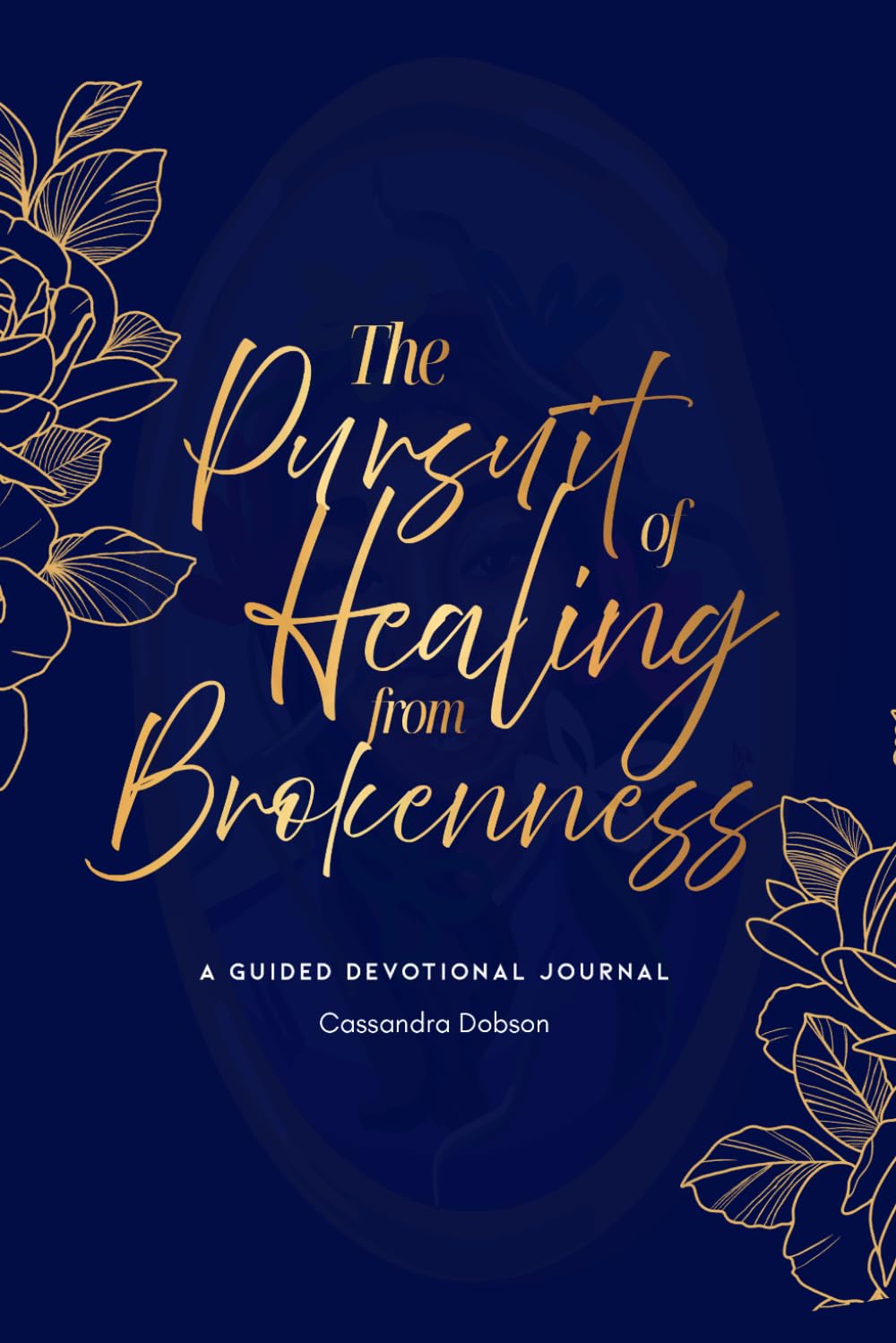 The Pursuit of Healing from Brokenness: A Guided Devotional Journal
