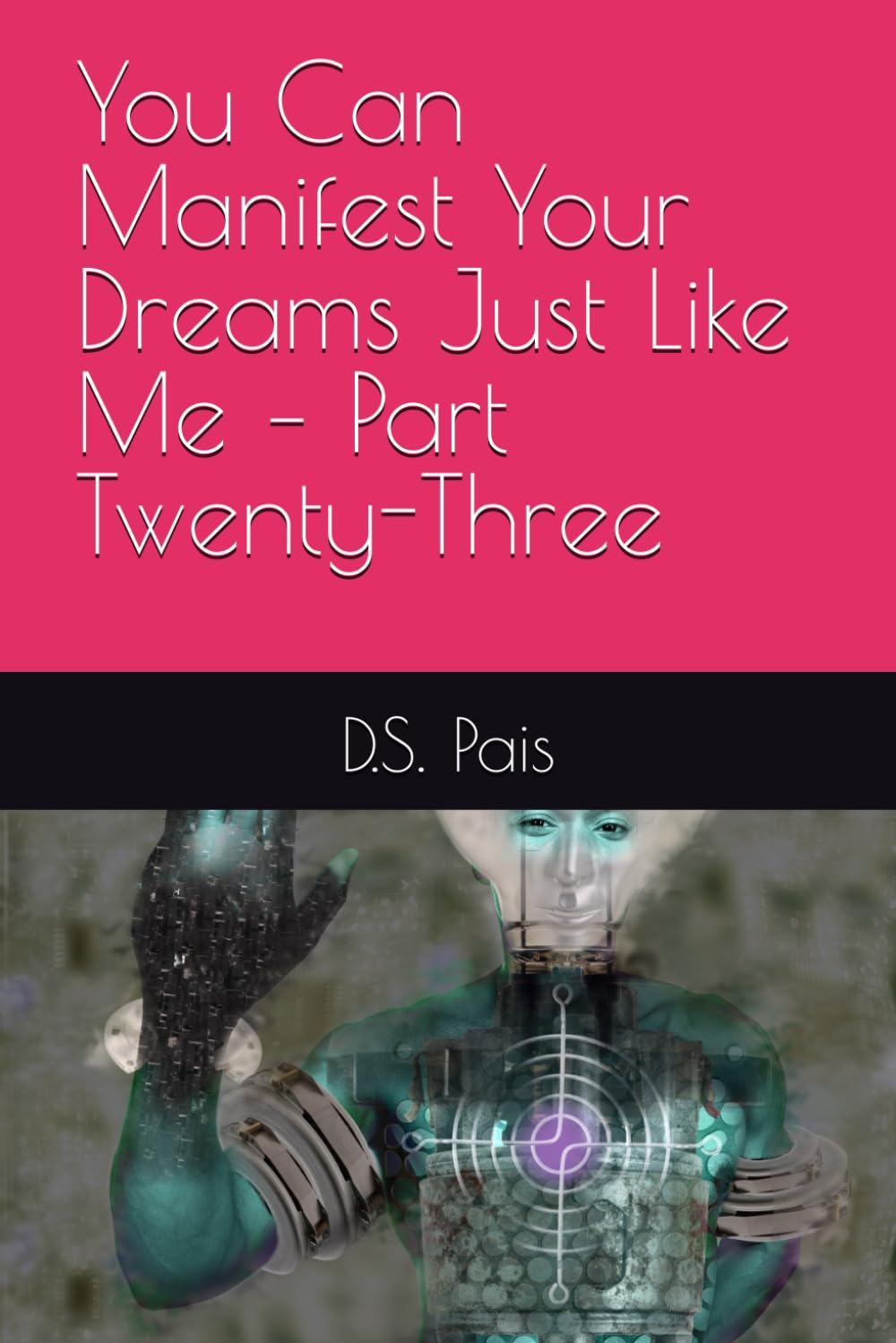 You Can Manifest Your Dreams Just Like Me – Part Twenty-Three