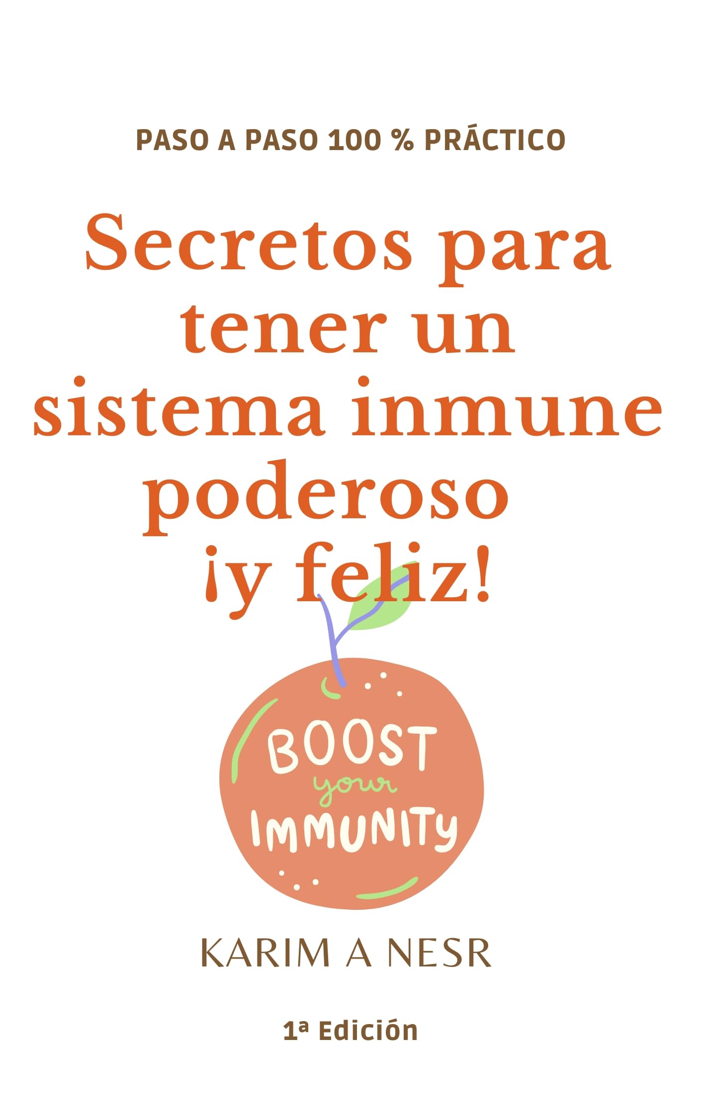 Secretos para tener un sistema inmune poderoso (y feliz) (Medicina real de Karim A Nesr nº 1) (Spanish Edition)
