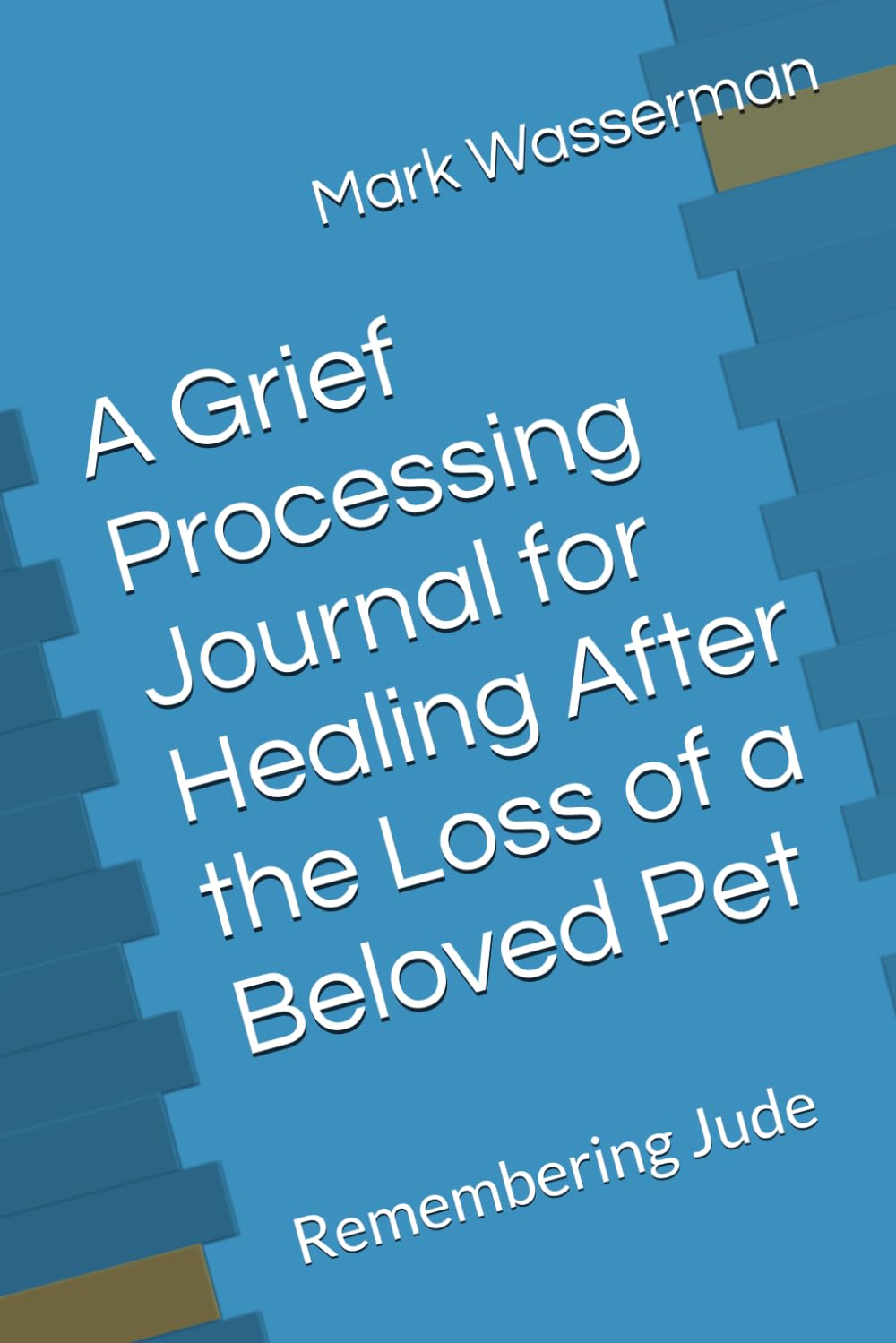 A Grief Processing Journal for Healing After the Loss of a Beloved Pet: Remembering Jude