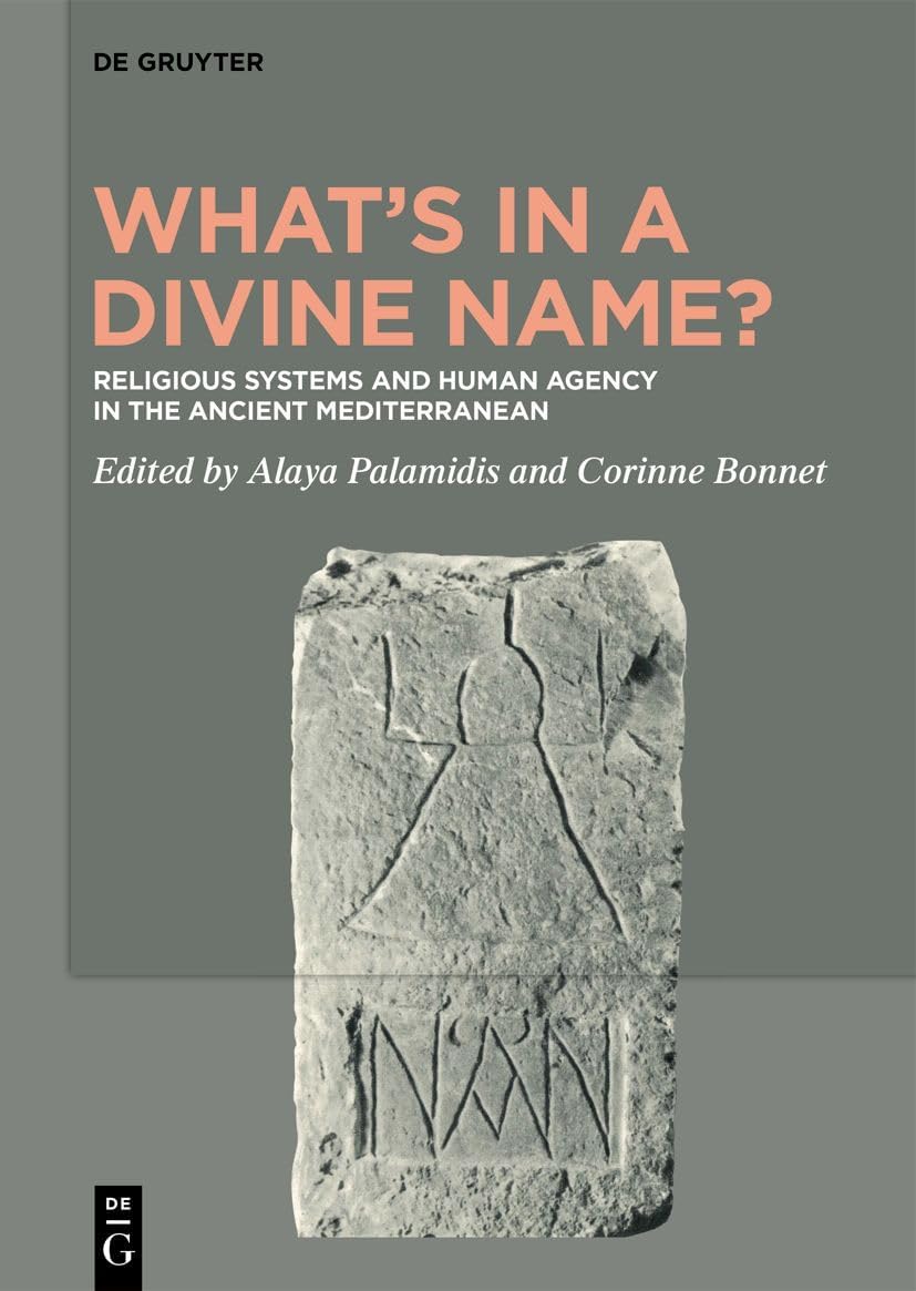 What’s in a Divine Name?: Religious Systems and Human Agency in the Ancient Mediterranean Hardcover – 31 Dec. 2023